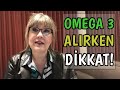 Omega 3 alrken nelere dikkat etmeliyiz  hangi besinlerde omega 3 vardr