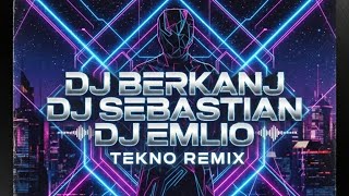 DJ BERKANJ DJ SEBASTİAN DJ EMLİO - TEKNO REMİX ( NEW VERSİON )