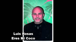 Eres Mi coco-Luis Rosas