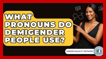 What Pronouns Do Demigender People Use? - Gender Equality Network
