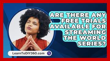 Are There Any Free Trials Available for Streaming the World Series? - LearnToDIY360.com