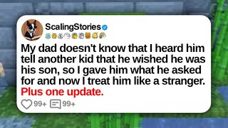 My dad doesn't know that I heard him tell another kid that he wished he was his son...