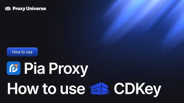 PIA Proxy | How to Use CDKEY for Setup and Activation 🔑 Step-by-Step Guide | ProxyUniverse