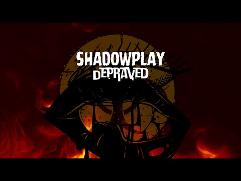 Shadowplay-Depraved- Official-Lyric Video