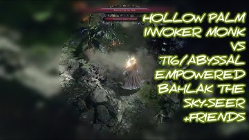 Hollow Palm Invoker Monk VS. T16 Abyssal Empowered Bahlak, The Sky-Seer + Friends