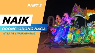 NAIK ODONG-ODONG NAGA SINGKAWANG