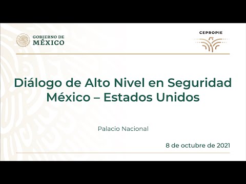 Diálogo de Alto Nivel en Seguridad México - Estados Unidos, 8 de octubre, 2021