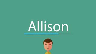 How to say Allison
