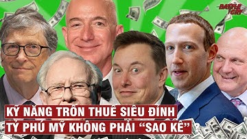 VẠCH TRẦN “CHIÊU THỨC” TRỐN THUẾ CỦA CÁC TỶ PHÚ MỸ | THƯƠNG TRƯỜNG KỲ TRUYỆN #21