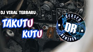 DJ TAKUTU KUTU YANG PALING DI CARI ENAK BUAT KERJA FULL BASS VIRAL TIKTOK TERBARU 2024