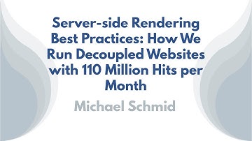 Server-side Rendering Best Practices: How We Run Decoupled Websites with 110 Million Hits per Month