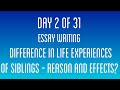 Difference in life experiences of siblings Why? - Essay Writing |  Day 2/31 | 31DayChallenge