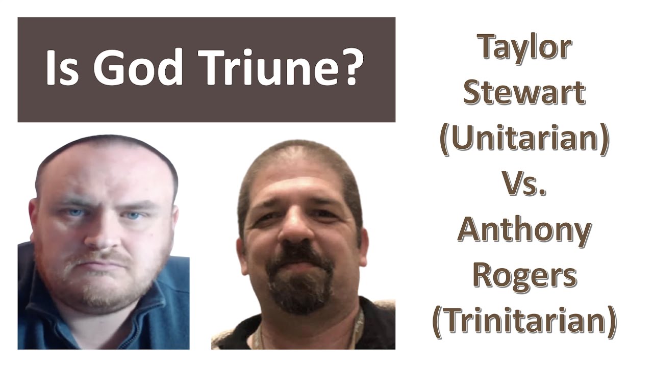 DEBATE! Is God Triune? (Anthony Rogers vs. Taylor Stewart)