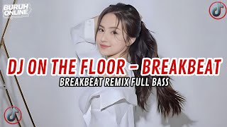 DJ ON THE FLOOR BREAKBEAT REMIX FULL BASS JEDAG JEDUG VIRAL TIKTOK TERBARU 2026