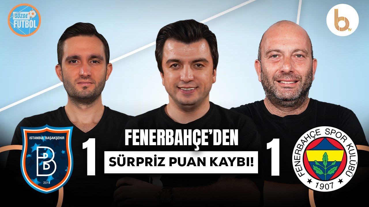 Başakşehir 1-1 Fenerbahçe Maç Sonu | Bışar Özbey, Gökhan Dinç ve Samet Süner