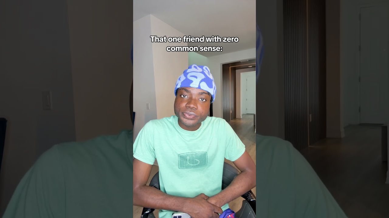 That One Friend With Zero Common Sense 