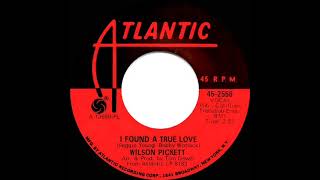1968 HITS ARCHIVE: I Found A True Love - Wilson Pickett (mono 45)