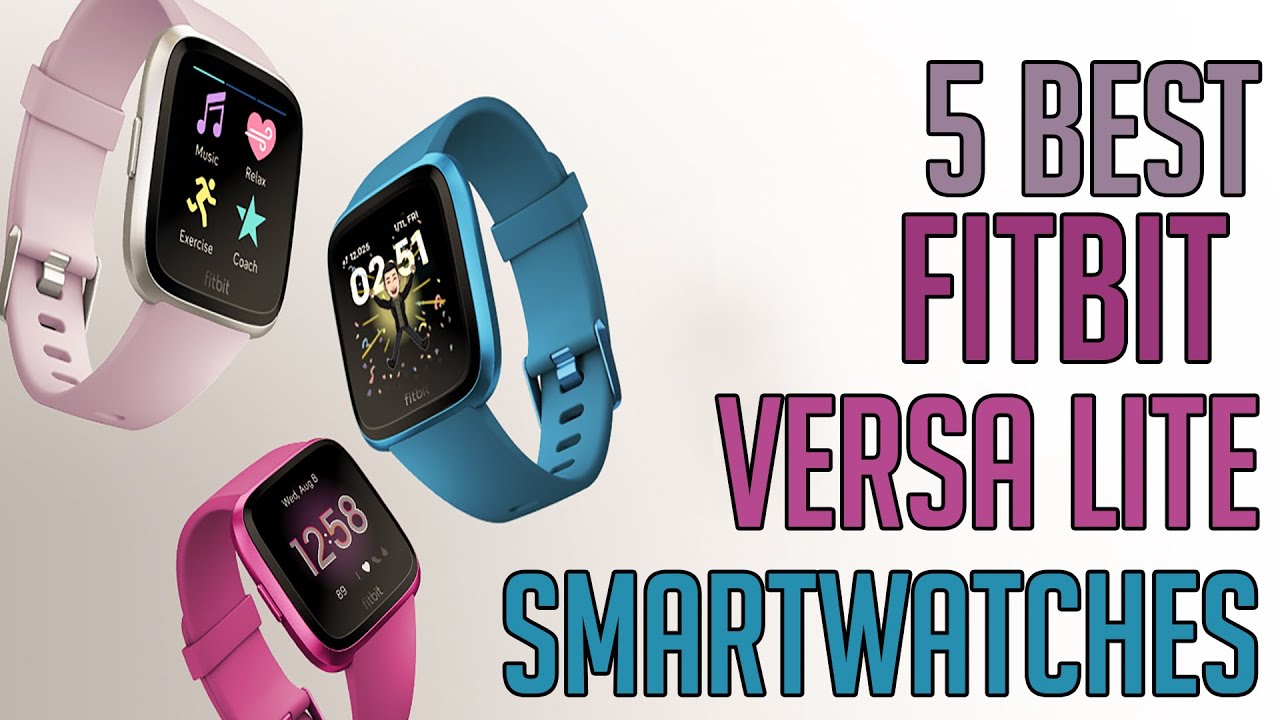 Fitbit Versa Lite - Top 5 Best Fitbit Versa SmartWatches 2020