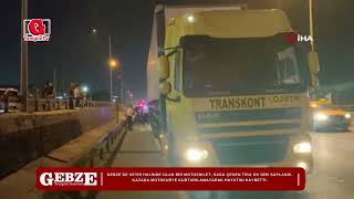 Gebzede Motolet Tıra Ok Gibi Saplandı 1 Ölü