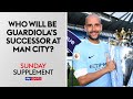 Who will be Pep Guardiola's eventual successor at Manchester City? | Sunday Supplement | Full Show