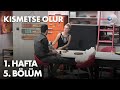K脹smetse Olur 1 Hafta 5 B旦l端m K脹smetse Olur 1 Hafta 5 B旦l端m