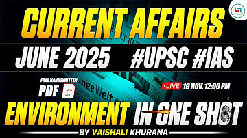 🌍 Environment Current Affairs June 2025 | Complete One Shot Coverage for UPSC 2026–27 | UPSC 2026