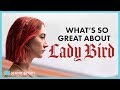 What's So Great About Lady Bird | Video Essay