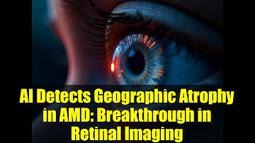AI Detects Geographic Atrophy in AMD: Breakthrough in Retinal Imaging