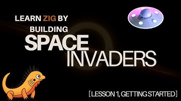 Learn Zig by building Space Invaders, Lesson 1 - Getting Started and Project Introduction