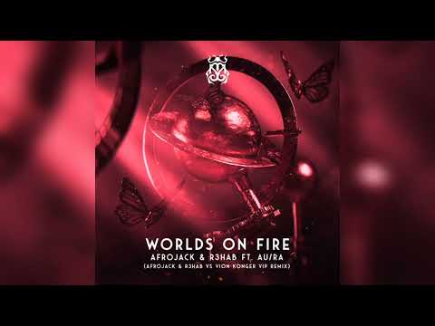 Afrojack & R3HAB ft. Au/Ra - Worlds On Fire (Afrojack & R3HAB vs. Vion Konger VIP Extended Remix)