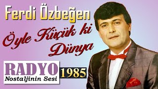 Ferdi Özbeğen - Öyle Küçük ki Dünya (1985) Resimi