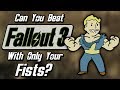 Can you beat fallout 3 with only your fists