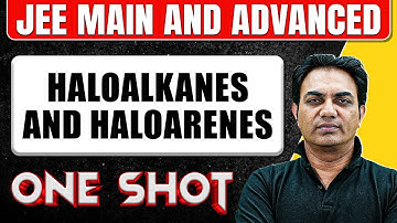 HALOALKANES AND HALOARENES in One Shot: All Concepts & PYQs Covered | JEE Main & Advanced
