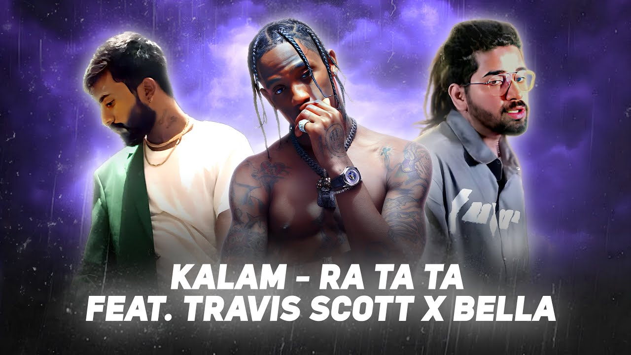 RA TA TA - KALAM INK - TRAVIS SCOTT - BELLA @CJCHIRAGBEATZ