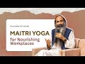 Can the Workplace Be a Space of Healing and Nourishment  | Gurudev Sri Anish
