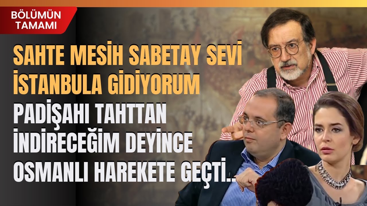 Sahte Mesih Sabetay Sevi İstanbula Gidiyorum Padişahı Tahttan İndireceğim Deyince Osmanlı...