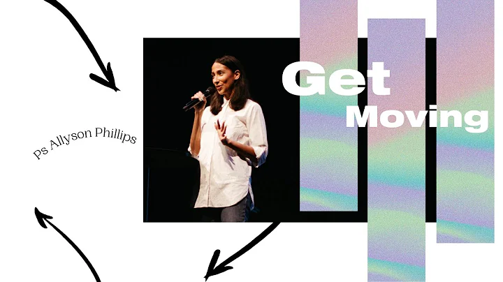 "Get Moving" | Pastor Allyson Phillips