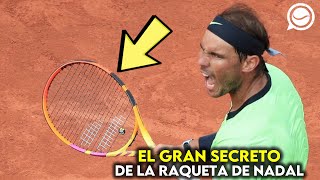 EL GRAN SECRETO DE LA RAQUETA DE RAFA NADAL (TE SORPRENDERÁ)