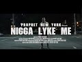 Prophet New York - N*gga Lyke Me [Official Video]
