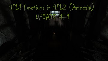 HPL1 functions in HPL2 (Amnesia) - UPDATE #1