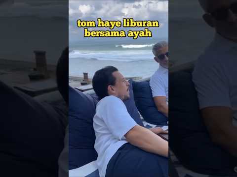 api168 x 77game - Tom Haye liburan bersama ayah