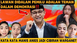 KATA KATA MANIS ANIES JADI BAHAN CIBIRAN‼️LAWAN DIDALAM PEMILU ADALAH TEMAN DALAM DEMOKRASI!!