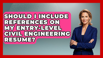 Should I Include References On My Entry-level Civil Engineering Resume?