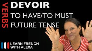 Devoir (to have to) — Future Tense (French verbs conjugated by Learn French With Alexa)