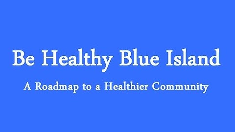 Be Healthy Blue Island: A Roadmap to a Healthier Community