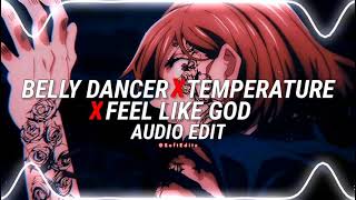 belly dancer x temperature x feel like god [ edit audio ]