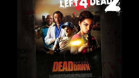 Left 4 Dead 2 Custom Campaign - Dead Before Dawn (Extended)