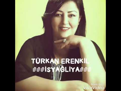 Türkân ErenKiL isyağliya 2017