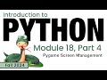 Python (Fall 2024) Module 18-4: Pygame Screen Management