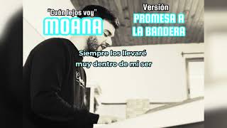 Cuan lejos voy MOANA - CANCION A LA BANDERA (karaoke piano)